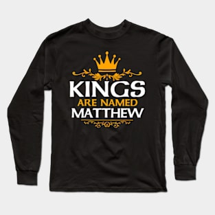 Kings Are Named Matthew Long Sleeve T-Shirt